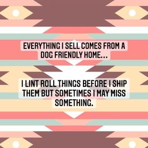 Everything I sell comes from a dog friendly home!